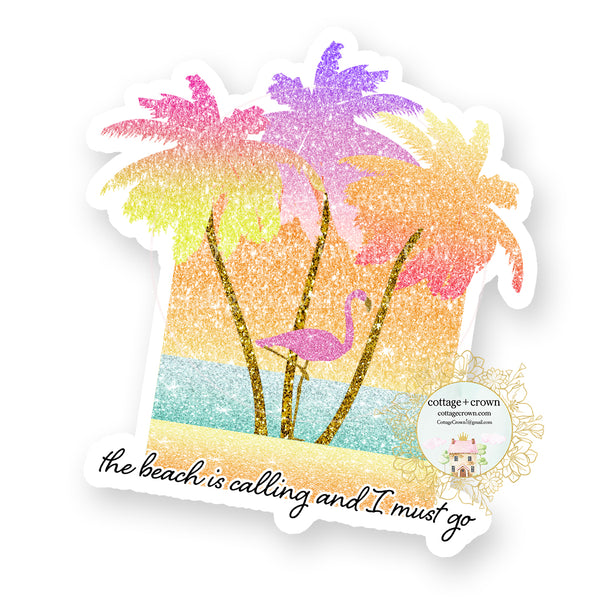 The Beach Is Calling And I Must Go - Vinyl Decal Sticker