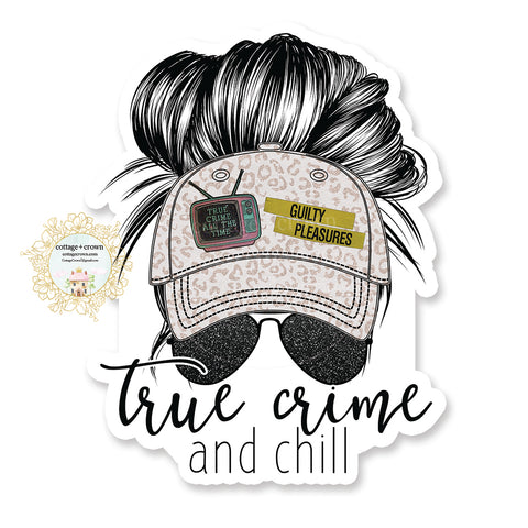 True Crime And Chill - Vinyl Decal Sticker