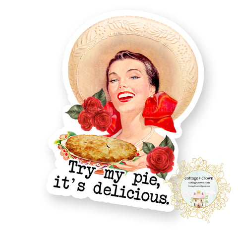 Try My Pie It's Delicious - Vinyl Decal Sticker - Naughty Retro Housewife