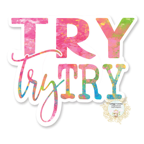 Try Try Try - Rainbow - Vinyl Decal Sticker