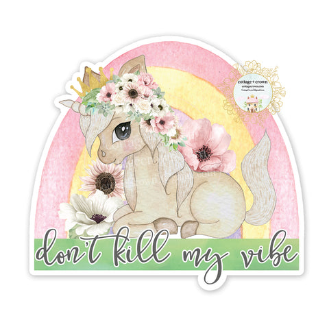 Unicorn - Don't Kill My Vibe Rainbow - Vinyl Decal Sticker
