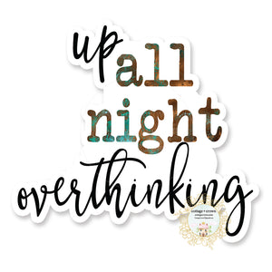 Up All Night Overthinking - Funny Vinyl Decal Sticker