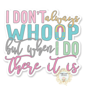 Whoop - I Don't Always But When I Do There It Is - Vinyl Decal Sticker