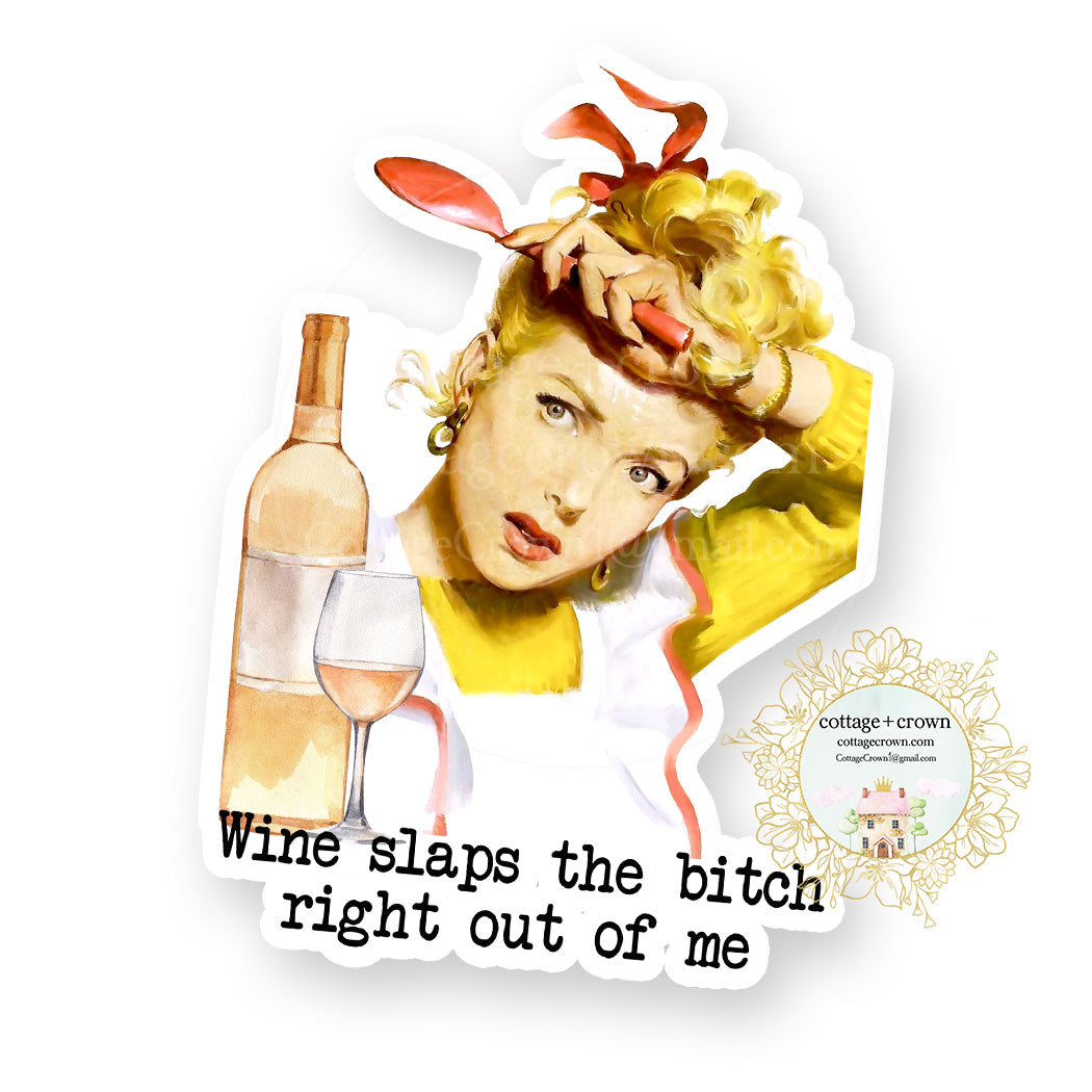 Wine Slaps The Bitch Right Out Of Me - Vinyl Decal Sticker - Retro Pin Up Housewife