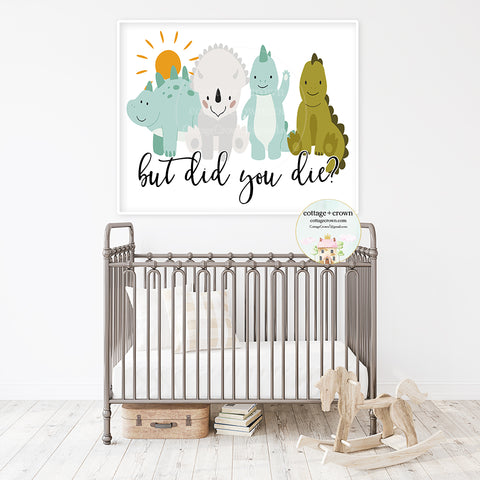 Dinosaur - But Did You Die? Baby Boy Nursery Wall Art Print