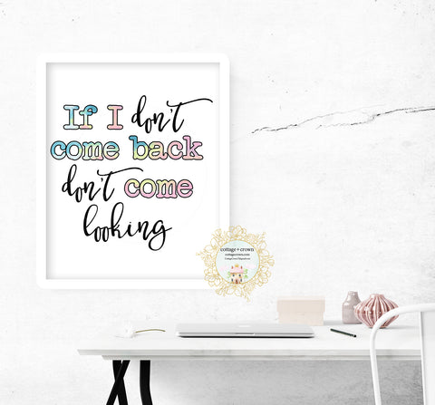 If I Don't Come Back Don't Come Looking Preppy Rainbow Decor - Home + Office Wall Art Print