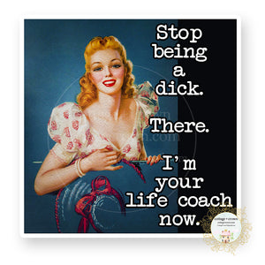 Stop Being A Dick Life Coach - Vinyl Decal Sticker Retro Housewife