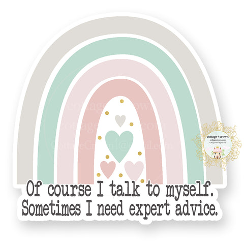 Of Course I Talk To Myself She Gets Me Rainbow Vinyl Decal Sticker