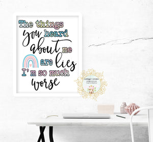The Things You Heard About Me Are Lies I'm So Much Worse - Preppy Rainbow Decor - Home + Office Wall Art Print